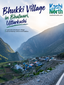 Bhukki Village, Uttarkashi — A Quiet Himalayan Hamlet in Bhatwari Block